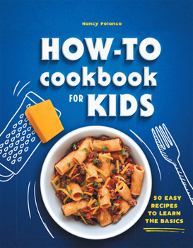 Hardcover How-To Cookbook for Kids: 50 Easy Recipes to Learn the Basics Book