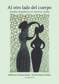Al otro lado del cuerpo: Estudios biopolíticos en América Latina (Spanish Edition)