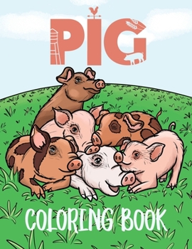 Paperback Pig Coloring Book: Farm Coloring Book For Adults & Pig Gift For Kids Book