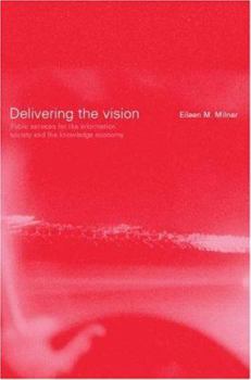 Paperback Delivering the Vision: Public Services for the Information Society and the Knowledge Economy Book