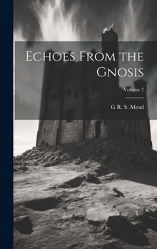 Hardcover Echoes From the Gnosis; Volume 7 Book