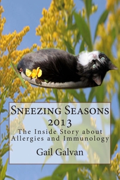 Paperback Sneezing Seasons 2013: The Inside Story About Allergies and Immunology Book