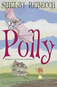 Paperback Polly: a Bug, Bat, and Human Eco-Adventure Book