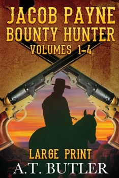 Paperback Jacob Payne, Bounty Hunter, Volumes 1 - 4 Large Print [Large Print] Book