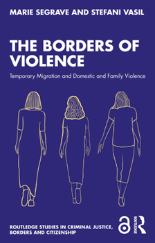 Paperback The Borders of Violence: Temporary Migration and Domestic and Family Violence Book