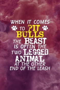 When It Comes To Pit Bulls The Beast Is Often The Two Legged Animal At The Other End Of The Leash: All Purpose 6x9 Blank Lined Notebook Journal Way Better Than A Card Trendy Unique Gift Red Smoke PitB