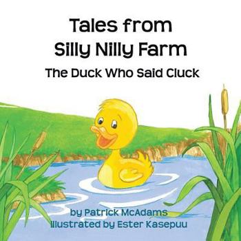 Paperback Tales from Silly Nilly Farm - The Duck Who Said Cluck Book