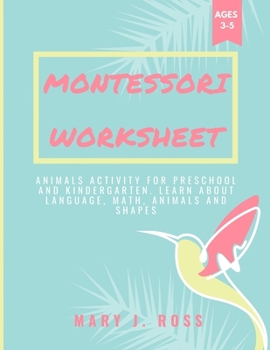 Paperback Montessori Worksheet: Animals Activity for Preschool and Kindergarten. Learn about Language, Math, Animals and Shapes Book