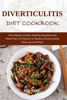 Paperback Diverticulitis Diet Cookbook: The Dietary Guide, Healthy Recipes and Meal Plan to Prevent or Relieve Diverticulitis Flare-up and Pain Book