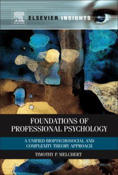 Hardcover Foundations of Professional Psychology: The End of Theoretical Orientations and the Emergence of the Biopsychosocial Approach Book