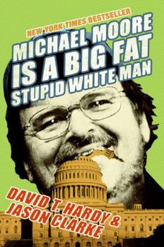 Paperback Michael Moore Is a Big Fat Stupid White Man Book