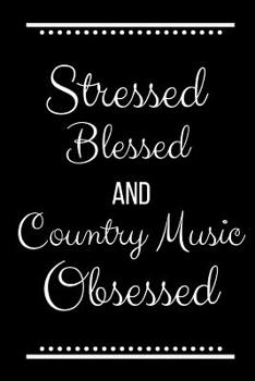 Paperback Stressed Blessed Country Music Obsessed: Funny Slogan-120 Pages 6 x 9 Book