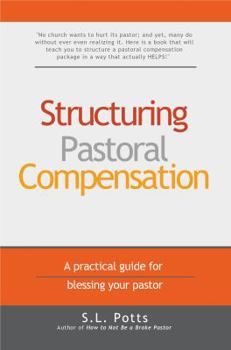 Paperback Structuring Pastoral Compensation: A practical guide for blessing your pastor Book
