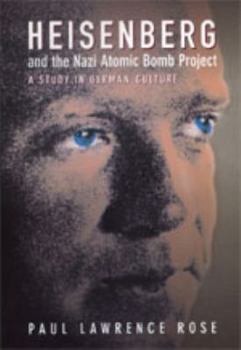 Hardcover Heisenberg and the Nazi Atomic Bomb Project, 1939-1945: A Study in German Culture Book