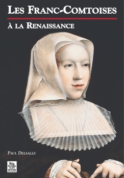 Paperback Franc-Comtoises à la Renaissance (Les) [French] Book