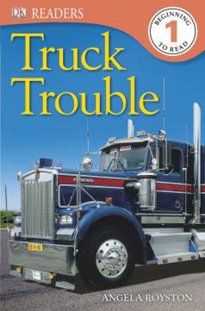 DK Readers: Truck Trouble (Level 1: Beginning to Read) - Book  of the DK Eyewitness Readers