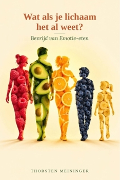 Paperback Wat als je lichaam het al weet?: Bevrijd van Emotie-eten (Dutch Edition) [Dutch] Book