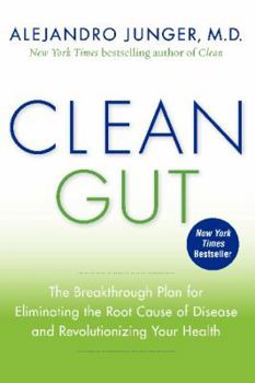 Paperback Clean Gut: The Breakthrough Plan for Eliminating the Root Cause of Disease and Revolutionizing Your Health Book