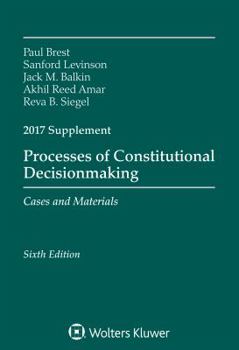 Paperback Processes of Constitutional Decisionmaking: Sixth Edition, 2017 Supplement Book