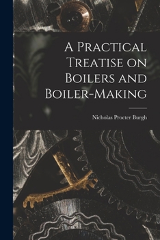 Paperback A Practical Treatise on Boilers and Boiler-making Book