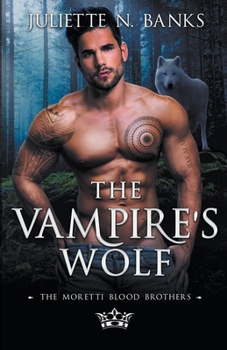The Vampire's Wolf - Book #8 of the Moretti Blood Brothers