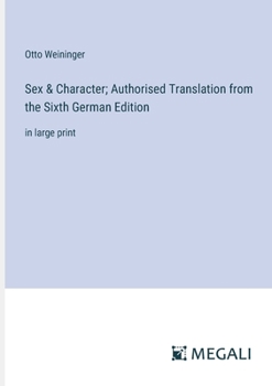 Paperback Sex & Character; Authorised Translation from the Sixth German Edition: in large print Book