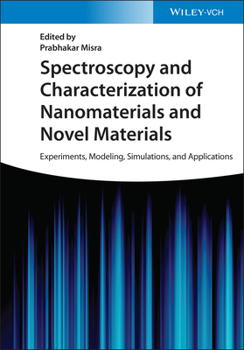 Hardcover Spectroscopy and Characterization of Nanomaterials and Novel Materials: Experiments, Modeling, Simulations, and Applications Book