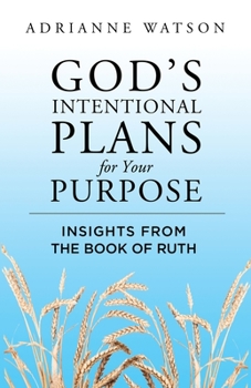 Paperback God's Intentional Plans for Your Purpose: Insights from the Book of Ruth Book
