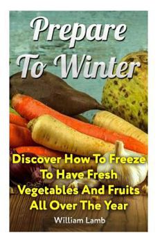 Prepare to Winter: Discover How to Freeze to Have Fresh Vegetables and Fruits All Over the Year