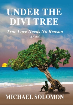 Hardcover Under the Divi Tree: True Love Needs No Reason Book