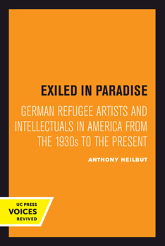 Hardcover Exiled in Paradise: German Refugee Artists and Intellectuals in America from the 1930s to the Present Volume 16 Book