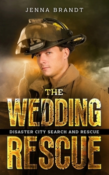 The Wedding Rescue: A K9 Handler Second Chance Romance (Disaster City Search and Rescue Novellas)