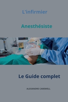 Paperback L'infirmier Anesthésiste Le Guide complet [French] Book