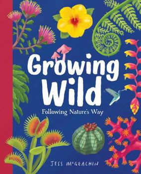 Hardcover Growing Wild: Following Nature’s Way Book