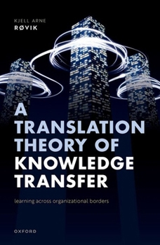 Hardcover A Translation Theory of Knowledge Transfer: Learning Across Organizational Borders Book