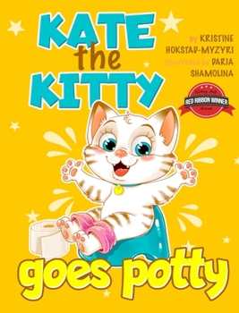 Hardcover Kate the Kitty Goes Potty: Fun Rhyming Picture Book for Toddlers. Step-by-Step Guided Potty Training Story Girls Age 2 3 4 (Kate the Kitty Series [Large Print] Book