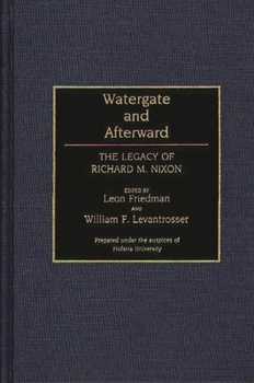 Hardcover Watergate and Afterward: The Legacy of Richard M. Nixon Book