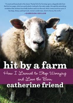 Paperback Hit by a Farm: How I Learned to Stop Worrying and Love the Barn Book
