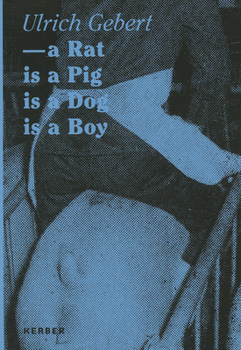 Paperback Ulrich Gebert: A Rat Is a Pig Is a Dog Is a Boy Book