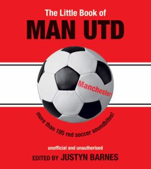 Paperback Little Book of Man Utd: More Than 185 Red Soccer Soundbites! Book