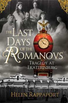 Hardcover The Last Days of the Romanovs: Tragedy at Ekaterinburg Book