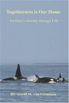 Togetherness is Our Home: An Orca's Journey through Life