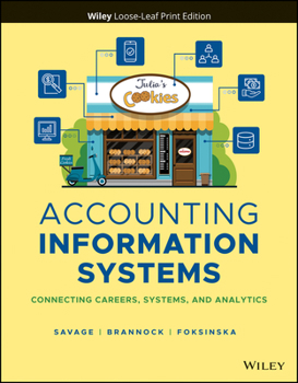 Loose Leaf Accounting Information Systems: Connecting Careers, Systems, and Analytics Book