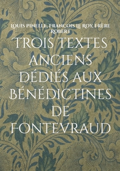 Paperback Trois textes anciens dédiés aux Bénédictines de Fontevraud [French] Book