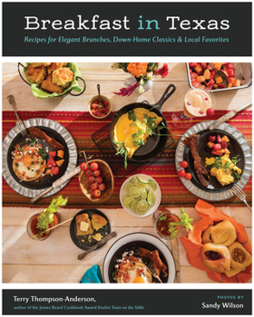 Hardcover Breakfast in Texas: Recipes for Elegant Brunches, Down-Home Classics, and Local Favorites Book