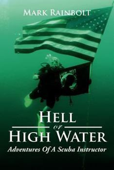 Paperback Hell or High Water: Adventures of a Scuba Instructor Book