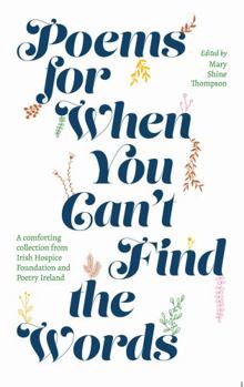 Hardcover Poems for When You Can't Find the Words: A comforting collection from Irish Hospice Foundation Book
