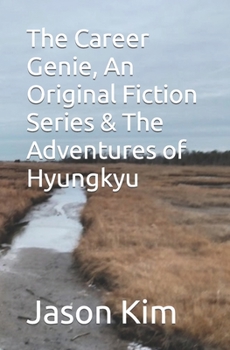 Paperback The Career Genie, An Original Fiction Series & The Adventures of Hyungkyu Book