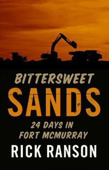 Paperback Bittersweet Sands: Twenty-Four Days in Fort McMurray Book