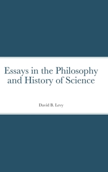 Hardcover Essays in the Philosophy and History of Science Book